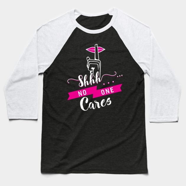 No One Cares Baseball T-Shirt by Dojaja